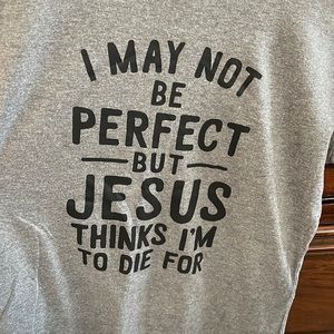 TShirt Design, I May Not Be Perfect But Jesus Thinks I’m To Die For